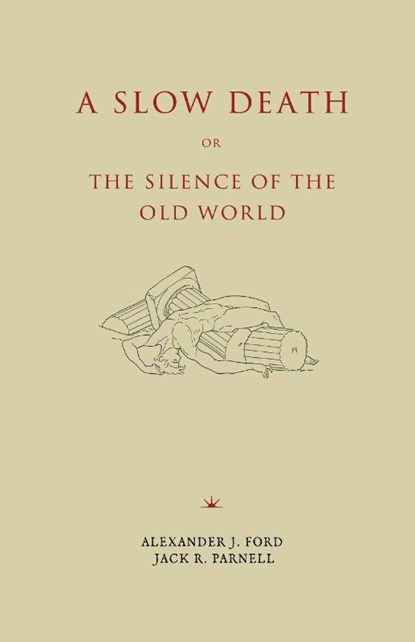 A Slow Death or, The Silence of the Old World, Alexander J. Ford ; Jack R. Parnell - Paperback - 9781952671364