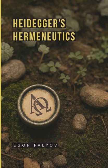 Heidegger's Hermeneutics, Egor Falyov - Paperback - 9781952671555