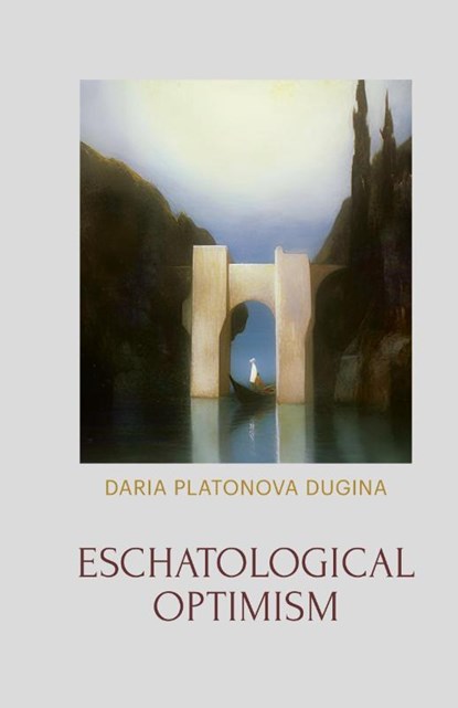 Eschatological Optimism, Daria Platonova Dugina - Gebonden - 9781952671777