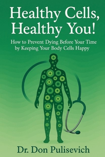 Healthy Cells, Healthy You!, Don Pulisevich - Paperback - 9781952685965