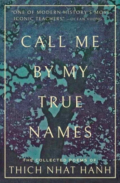 Call Me By My True Names, Thich Nhat Hanh ; Ocean Vuong - Paperback - 9781952692260