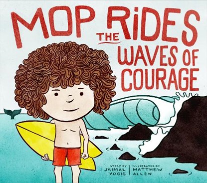 Mop Rides the Waves of Courage, Jaimal Yogis - Gebonden - 9781952692413