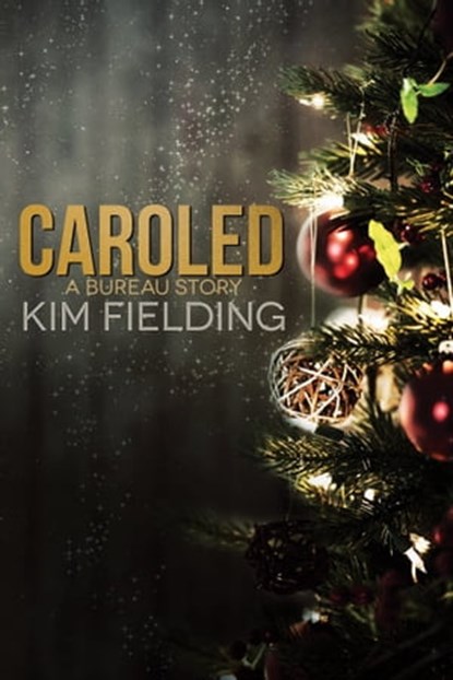 Caroled: A Bureau Story, Kim Fielding - Ebook - 9781952724060