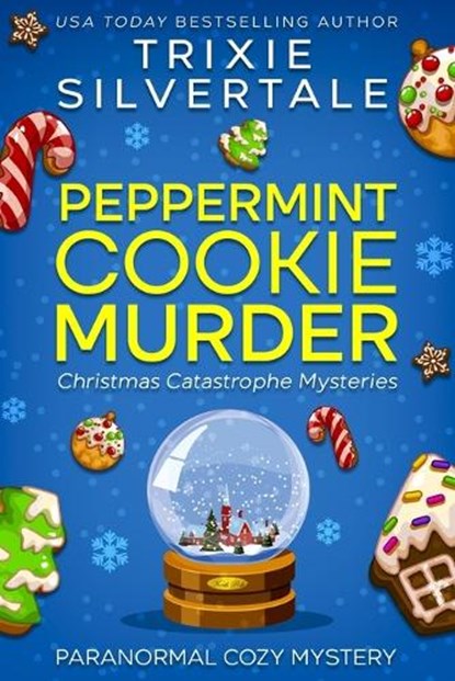 Peppermint Cookie Murder: Paranormal Cozy Mystery, Trixie Silvertale - Paperback - 9781952739224