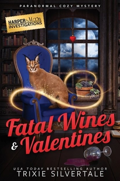 Fatal Wines and Valentines: Paranormal Cozy Mystery, Trixie Silvertale - Paperback - 9781952739644