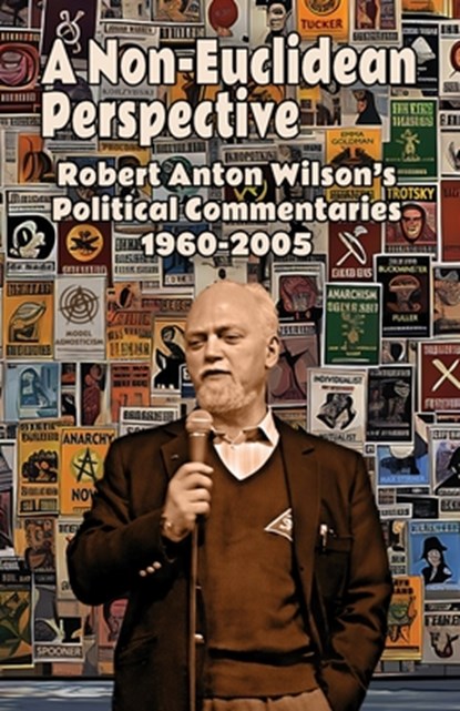 A Non-Euclidean Perspective, Robert Anton Wilson - Paperback - 9781952746475