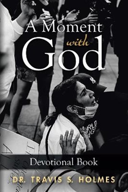 A Moment with God, HOLMES,  Dr Travis S - Paperback - 9781952750069