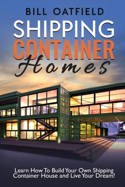 Shipping Container Homes, Bill Oatfield - Paperback - 9781952772108