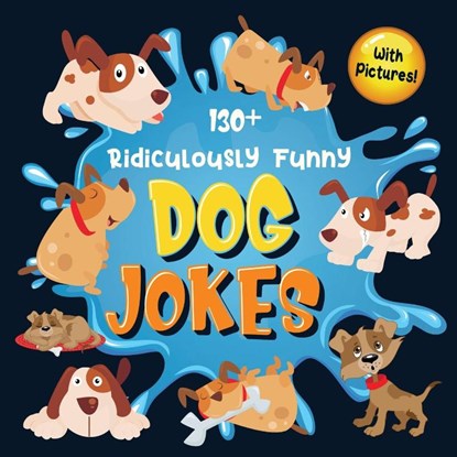 130+ Ridiculously Funny Dog Jokes, Bim Bam Bom Funny Joke Books - Paperback - 9781952772405