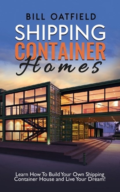 Shipping Container Homes, Bill Oatfield - Gebonden - 9781952772825