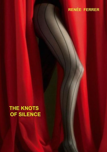 The Knots of Silence, Renée Ferrer - Paperback - 9781952799198