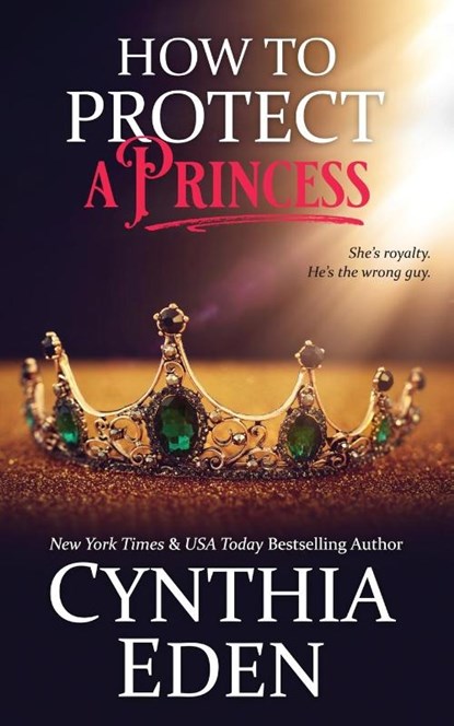 How To Protect A Princess, Cynthia Eden - Paperback - 9781952824968