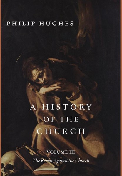 A History of the Church, Volume III, Philip Hughes - Gebonden - 9781952826986