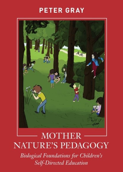 Mother Nature's Pedagogy, GRAY,  Peter - Paperback - 9781952837067