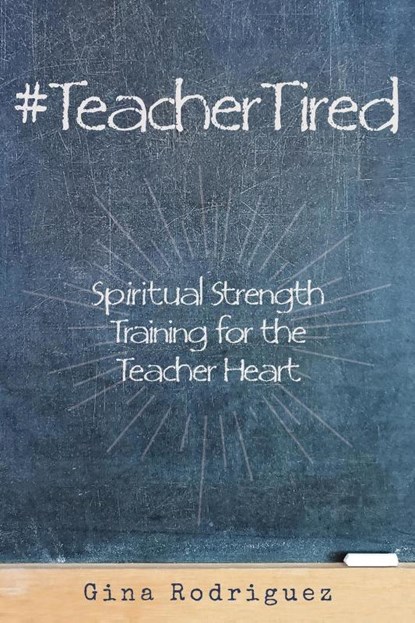 #TeacherTired, Gina Rodriguez - Paperback - 9781952840029