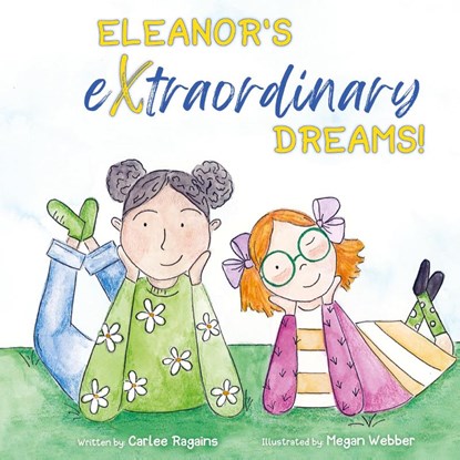 Eleanor's Extraordinary Dreams!, Carlee Ragains - Gebonden - 9781952840418