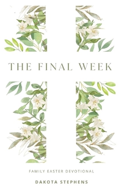 The Final Week, Dakota Stephens - Paperback - 9781952840609