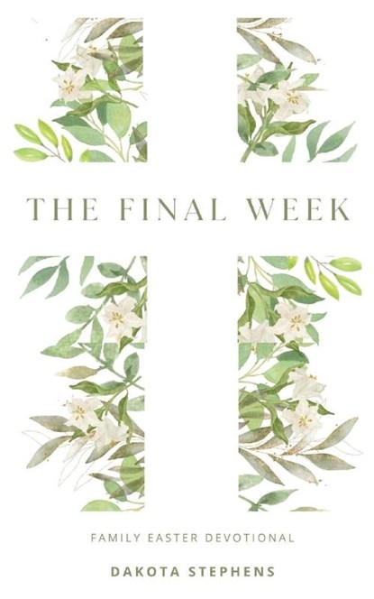 The Final Week, Dakota Stephens - Paperback - 9781952840609
