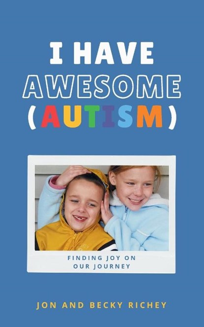 I Have AWESOME (Autism), Jon And Becky Richey - Paperback - 9781952840623