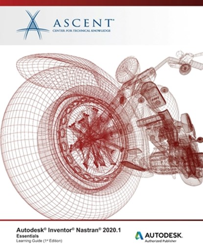 Autodesk Inventor Nastran 2021.1: Essentials: Autodesk Authorized Publisher, Ascent - Center for Technical Knowledge - Paperback - 9781952866548