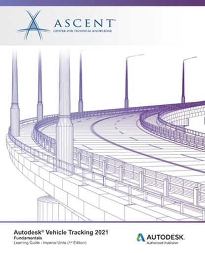 AUTODESK VEHICLE TRACKING 2021, Ascent - Center for Technical Knowledge - Paperback - 9781952866609