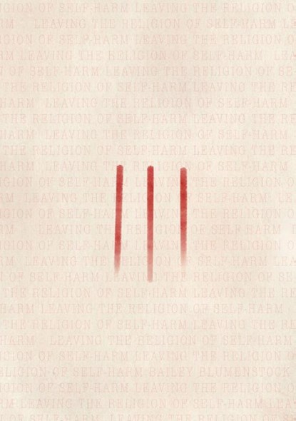 Leaving the Religion of Self-Harm, Bailey Blumenstock - Paperback - 9781952869938