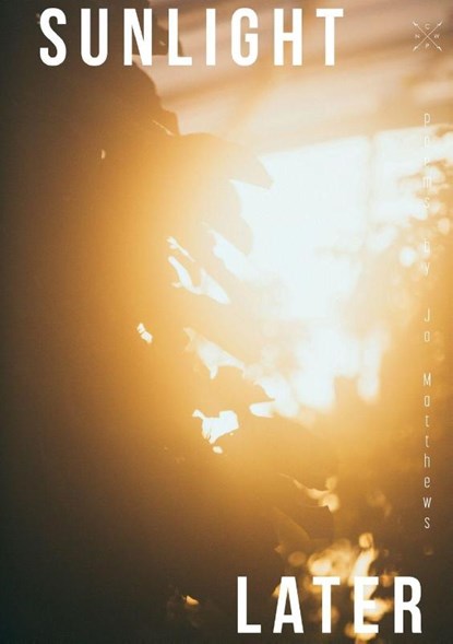 Sunlight Later, Jo Matthews - Paperback - 9781952869976