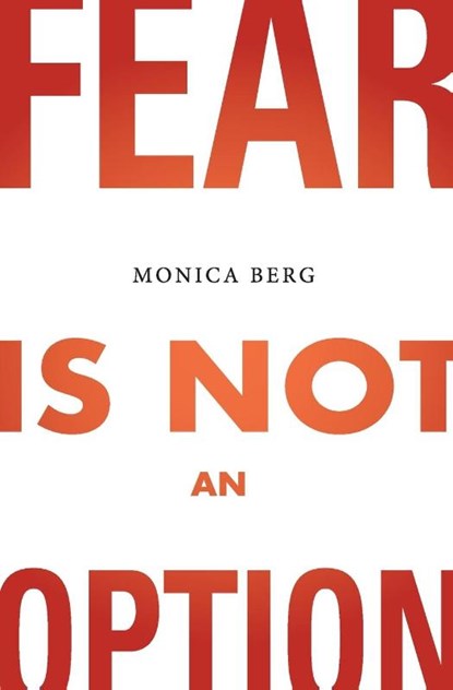 Fear is Not an Option, Monica Berg - Paperback - 9781952895456