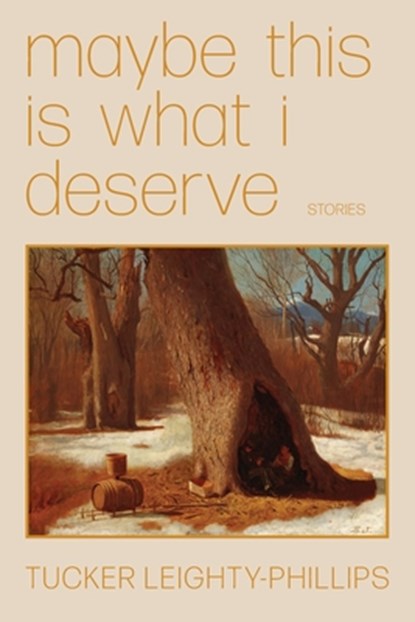 Maybe This Is What I Deserve, Tucker Leighty-Phillips - Paperback - 9781952897290
