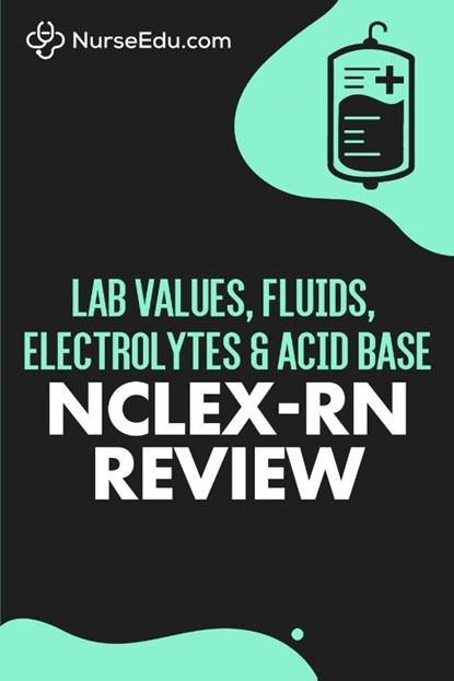 Lab Values, Fluids, Electrolytes, & Acid Base - NCLEX-RN Exam, Nurseedu - Paperback - 9781952914126