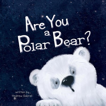 Are You a Polar Bear?, Andrew Gabriel - Paperback - 9781952954252