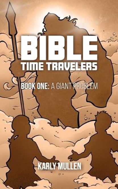 Bible Time Travelers: A Giant Problem, Karly Mullen - Paperback - 9781952955402