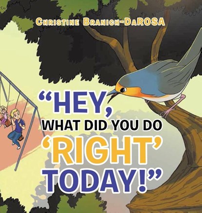 Hey, What Did You Do "Right" Today!, Christine Branich - Gebonden - 9781952982897