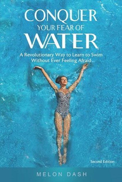 Conquer Your Fear of Water, Melon Dash - Ebook - 9781952991240