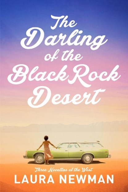 The Darling of the Blackrock Desert: Three novellas set in the West, Laura Newman - Paperback - 9781953002815