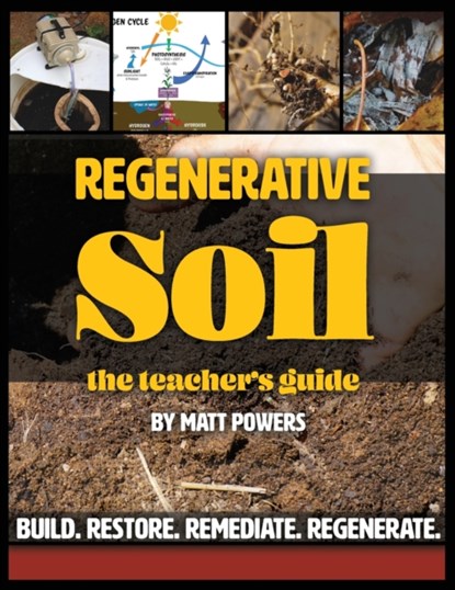Regenerative Soil - The Teacher's Guide, POWERS,  Matt - Paperback - 9781953005991