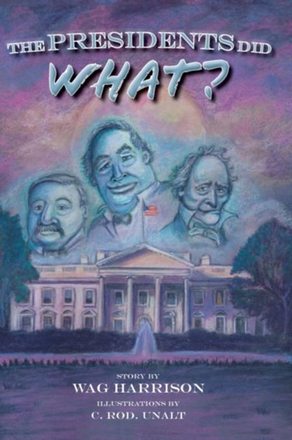 The Presidents Did What?, Wag Harrison - Gebonden - 9781953021328