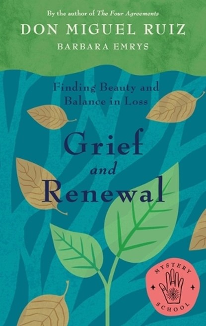 Ruiz, M: Grief and Renewal: Finding Beauty and Balance in Lo, Miguel Ruiz - Paperback - 9781953027092