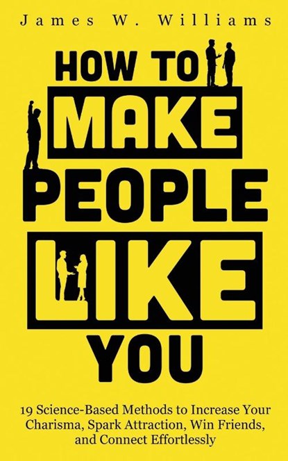 How to Make People Like You, James W Williams - Paperback - 9781953036582
