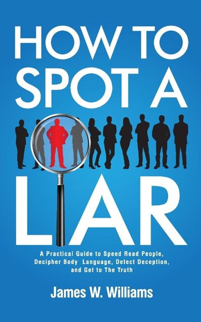 How to Spot a Liar, James W Williams - Paperback - 9781953036667