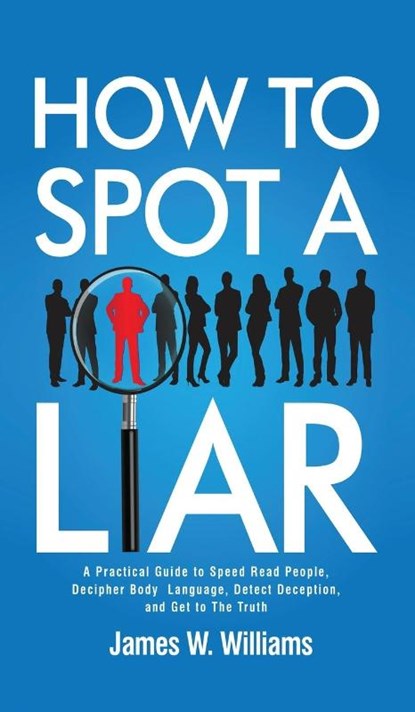 How to Spot a Liar, James W Williams - Gebonden - 9781953036674