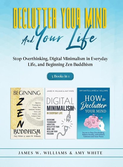 Declutter Your Mind and Your Life, Amy White ; James W Williams - Gebonden - 9781953036773