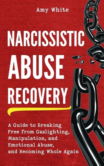 Narcissistic Abuse Recovery, Amy White - Paperback - 9781953036780