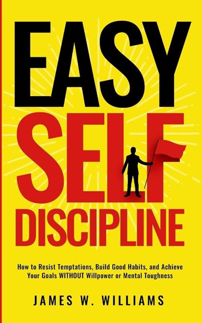 Easy Self-Discipline, James W Williams - Paperback - 9781953036803