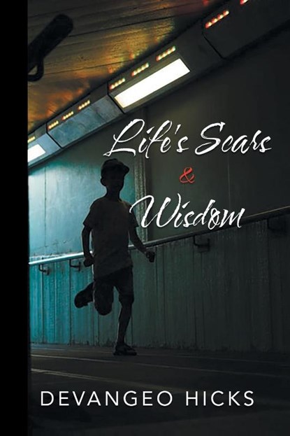 Life's Scars and Wisdom, Devangeo Hicks - Paperback - 9781953048806