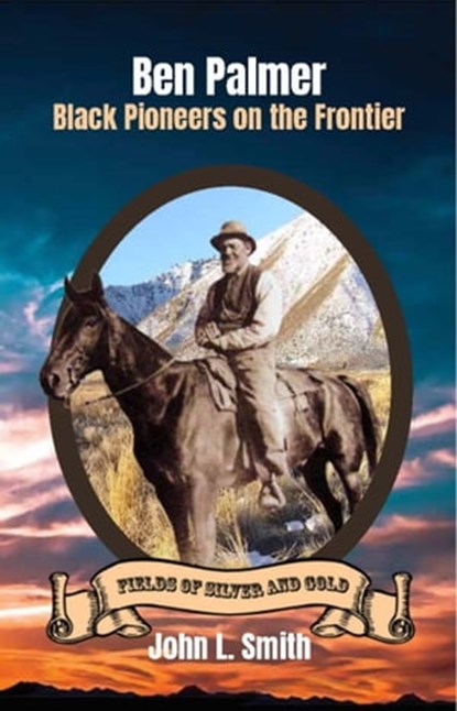 Ben Palmer: Black Pioneers on the Frontier, John L Smith - Ebook - 9781953055194