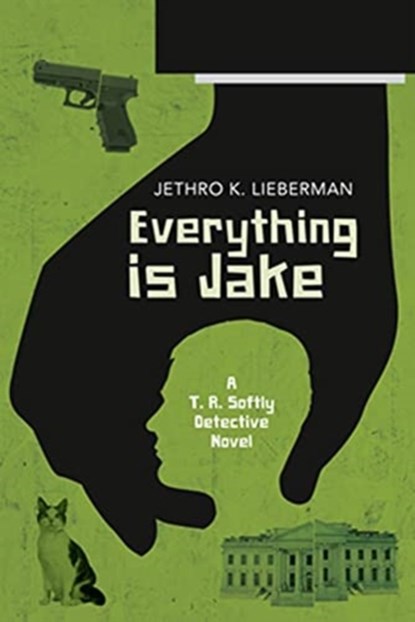 Everything Is Jake: A T. R. Softly Detective Novel, Jethro K. Lieberman - Paperback - 9781953103116