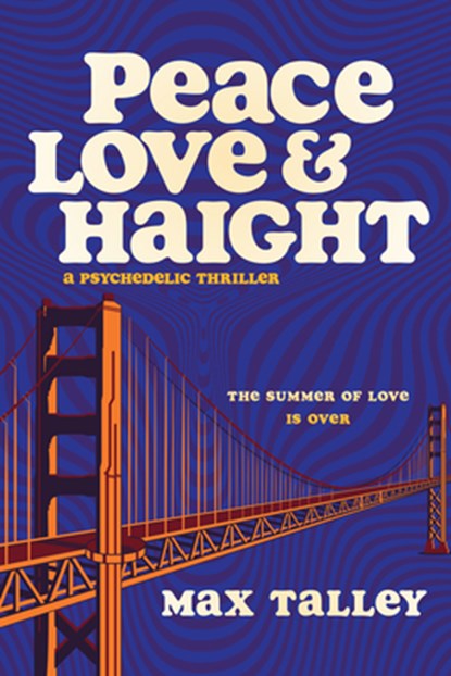 Peace, Love and Haight, Max Talley - Paperback - 9781953103666