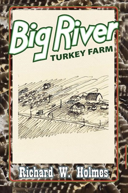 Big River Turkey Farm, Richard W Holmes - Paperback - 9781953115881