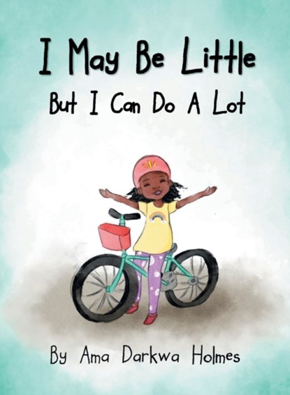 I May Be Little, But I Can Do A Lot, Ama Darkwa Holmes - Gebonden - 9781953125002